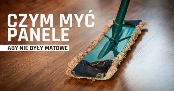 Jak skutecznie myć matowe panele, aby uniknąć smug i uszkodzeń Jak skutecznie myć matowe panele, aby uniknąć smug i uszkodzeń